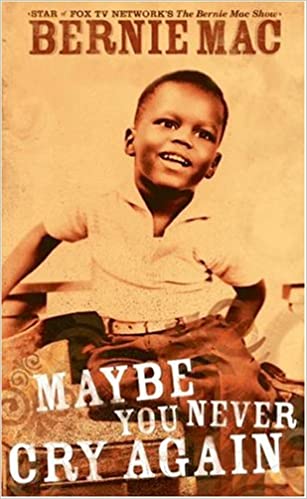 Bernie Mac – Maybe You Never Cry Again Audiobook