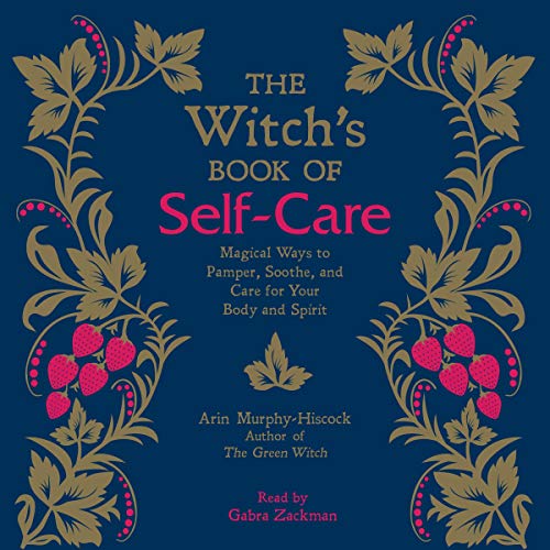 Arin Murphy-Hiscock – The Witch’s Book of Self-Care Audiobook