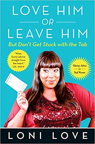 Loni Love – Love Him Or Leave Him, but Don’t Get Stuck With the Tab Audiobook